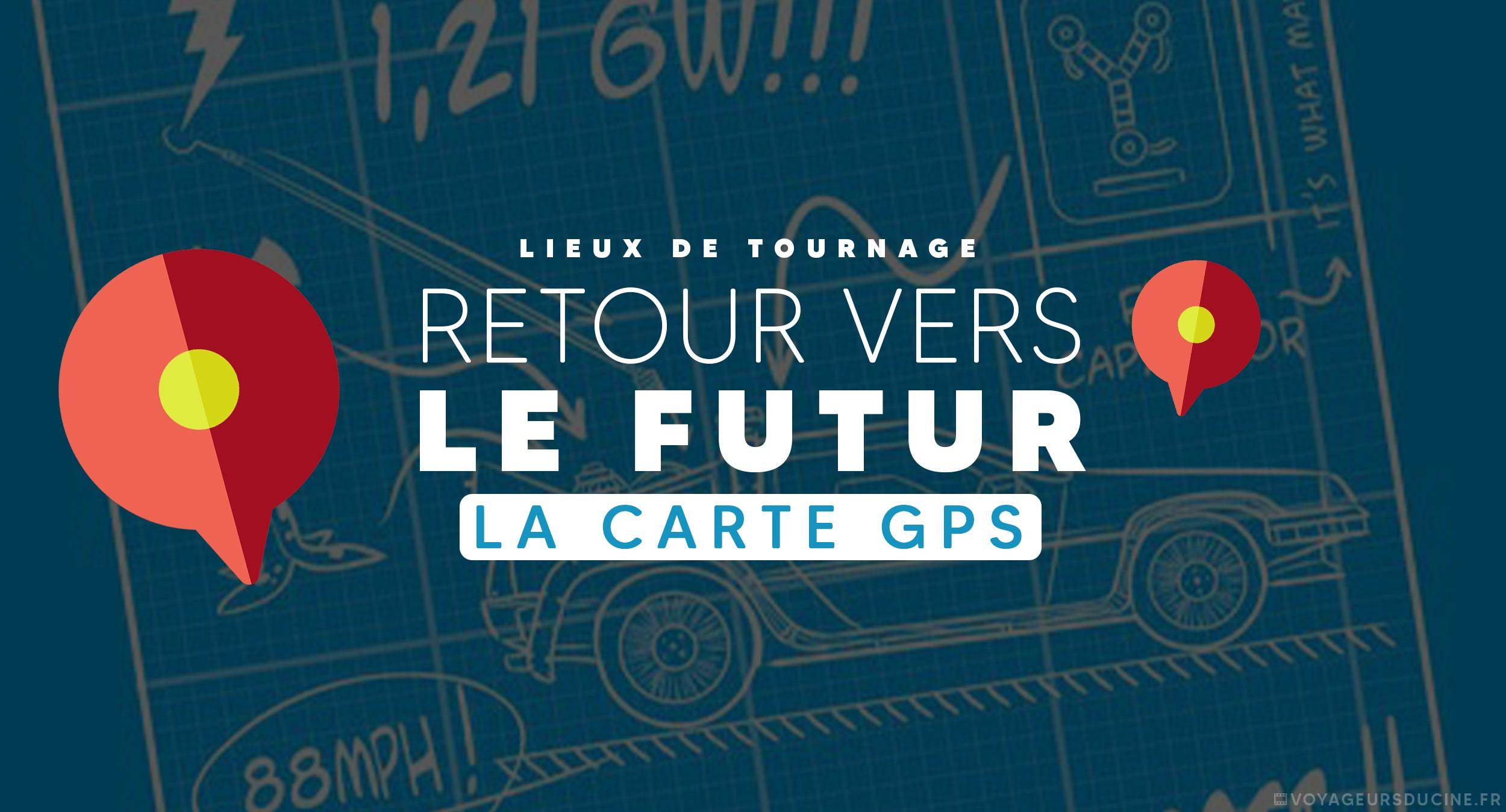 Carte des lieux de tournages des 3 films Retour vers le futur