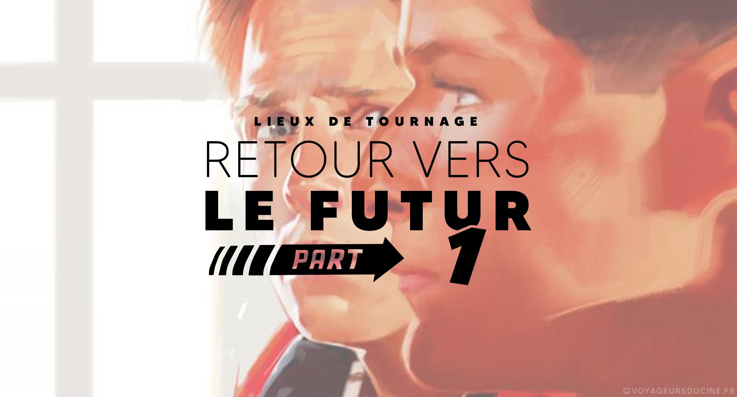 Lieux de tournage retour vers le futur 1 I - back to the future