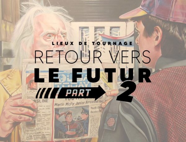 Lieux de tournage retour vers le futur 2 II - back to the future