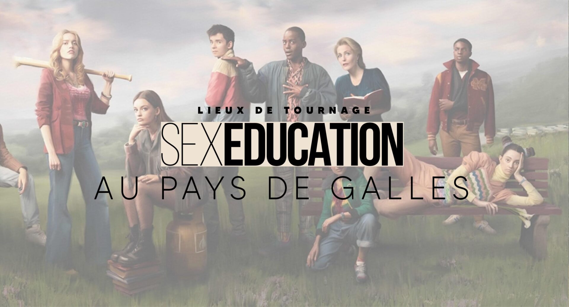 Lieux De Tournage Sex Éducation La Série Netflix Au Pays De Galles